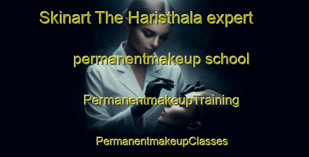 Skinart The Haristhala expert permanentmakeup school | #PermanentmakeupTraining #PermanentmakeupClasses #SkinartTraining-India