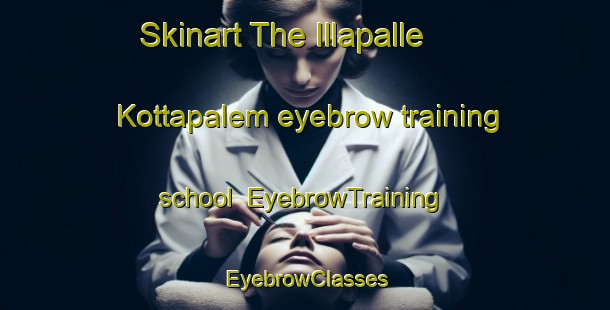 Skinart The Illapalle Kottapalem eyebrow training school | EyebrowTraining | EyebrowClasses | SkinartTraining-India