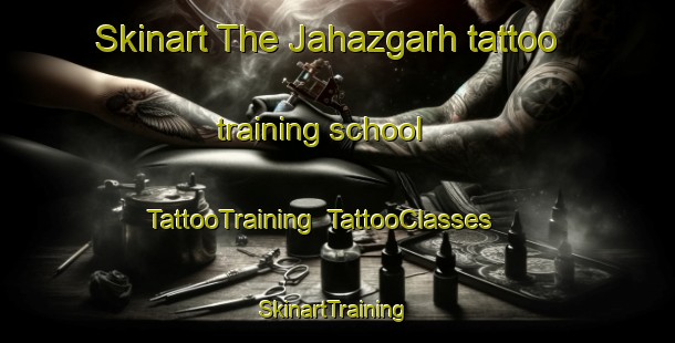 Skinart The Jahazgarh tattoo training school | TattooTraining | TattooClasses | SkinartTraining-India