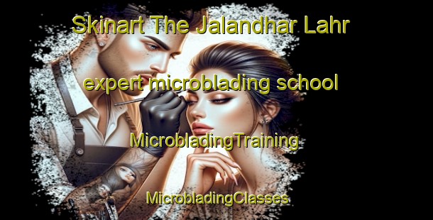 Skinart The Jalandhar Lahr expert microblading school | #MicrobladingTraining #MicrobladingClasses #SkinartTraining-India