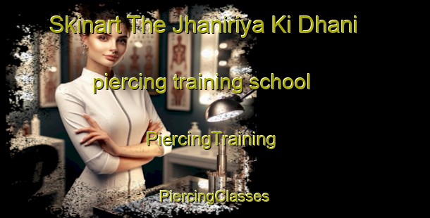 Skinart The Jhaniriya Ki Dhani piercing training school | #PiercingTraining #PiercingClasses #SkinartTraining-India