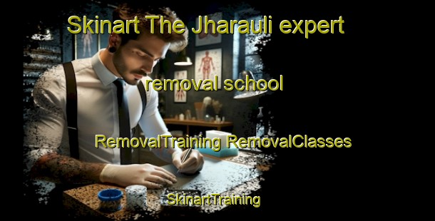 Skinart The Jharauli expert removal school | #RemovalTraining #RemovalClasses #SkinartTraining-India