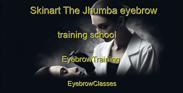 Skinart The Jhumba eyebrow training school | EyebrowTraining | EyebrowClasses | SkinartTraining-India
