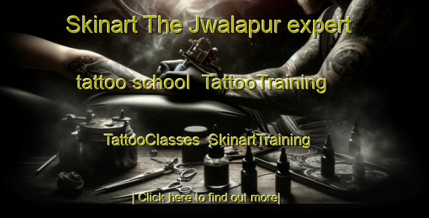 Skinart The Jwalapur expert tattoo school | TattooTraining | TattooClasses | SkinartTraining-India