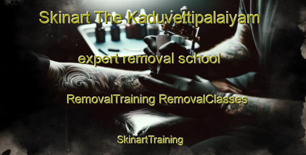 Skinart The Kaduvettipalaiyam expert removal school | #RemovalTraining #RemovalClasses #SkinartTraining-India