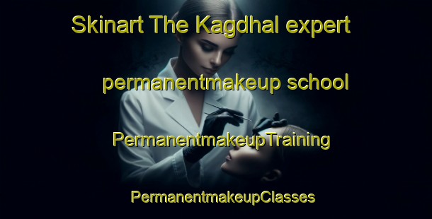 Skinart The Kagdhal expert permanentmakeup school | PermanentmakeupTraining | PermanentmakeupClasses | SkinartTraining-India