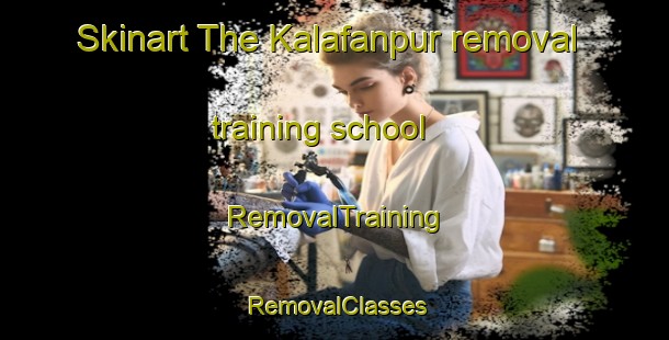 Skinart The Kalafanpur removal training school | RemovalTraining | RemovalClasses | SkinartTraining-India