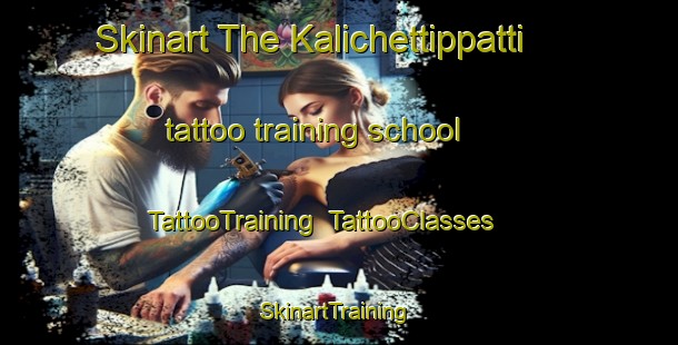 Skinart The Kalichettippatti tattoo training school | TattooTraining | TattooClasses | SkinartTraining-India