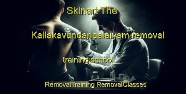 Skinart The Kallakavundanpalaiyam removal training school | #RemovalTraining #RemovalClasses #SkinartTraining-India