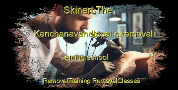 Skinart The Kanchanavandlapalle removal training school | #RemovalTraining #RemovalClasses #SkinartTraining-India