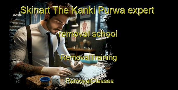 Skinart The Kanki Purwa expert removal school | RemovalTraining | RemovalClasses | SkinartTraining-India