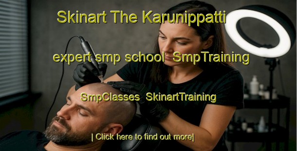 Skinart The Karunippatti expert smp school | SmpTraining | SmpClasses | SkinartTraining-India