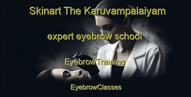 Skinart The Karuvampalaiyam expert eyebrow school | EyebrowTraining | EyebrowClasses | SkinartTraining-India