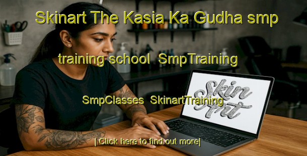 Skinart The Kasia Ka Gudha smp training school | SmpTraining | SmpClasses | SkinartTraining-India
