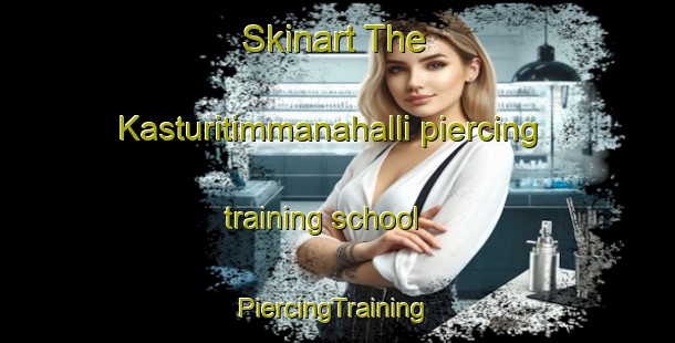 Skinart The Kasturitimmanahalli piercing training school | #PiercingTraining #PiercingClasses #SkinartTraining-India