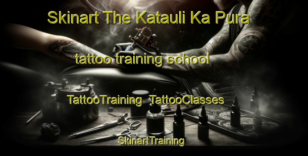 Skinart The Katauli Ka Pura tattoo training school | TattooTraining | TattooClasses | SkinartTraining-India
