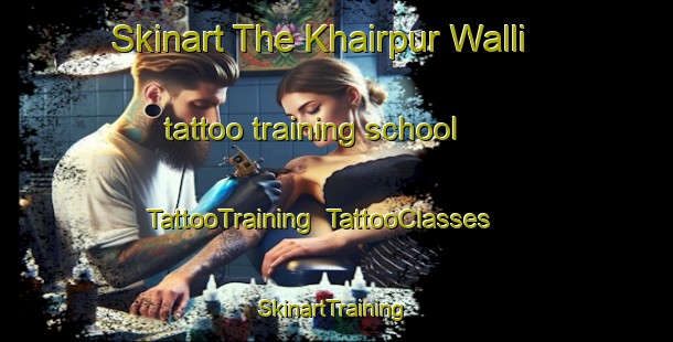 Skinart The Khairpur Walli tattoo training school | TattooTraining | TattooClasses | SkinartTraining-India