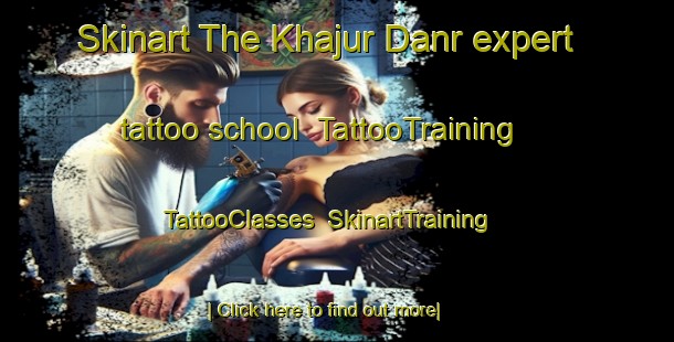 Skinart The Khajur Danr expert tattoo school | TattooTraining | TattooClasses | SkinartTraining-India