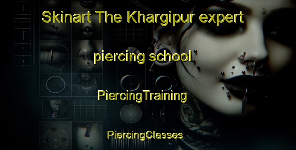 Skinart The Khargipur expert piercing school | PiercingTraining | PiercingClasses | SkinartTraining-India