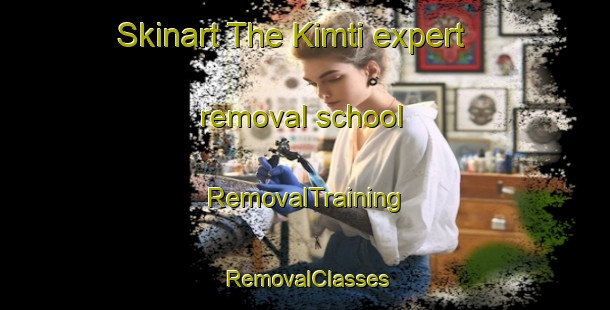 Skinart The Kimti expert removal school | RemovalTraining | RemovalClasses | SkinartTraining-India