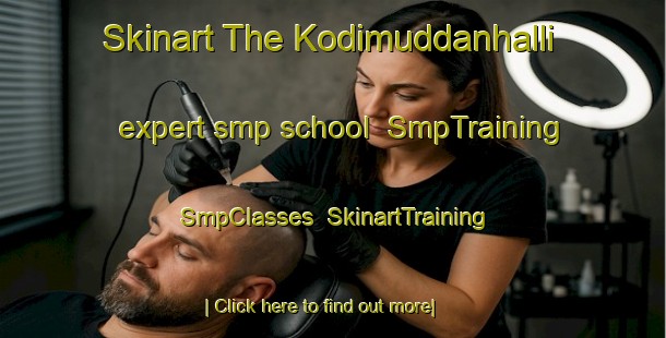 Skinart The Kodimuddanhalli expert smp school | SmpTraining | SmpClasses | SkinartTraining-India