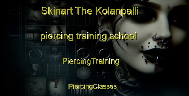 Skinart The Kolanpalli piercing training school | PiercingTraining | PiercingClasses | SkinartTraining-India