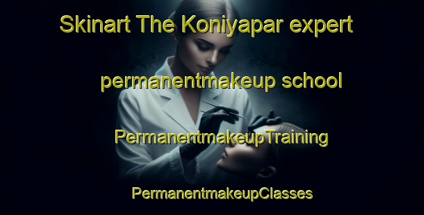 Skinart The Koniyapar expert permanentmakeup school | #PermanentmakeupTraining #PermanentmakeupClasses #SkinartTraining-India