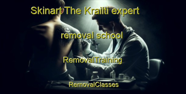 Skinart The Krailti expert removal school | RemovalTraining | RemovalClasses | SkinartTraining-India