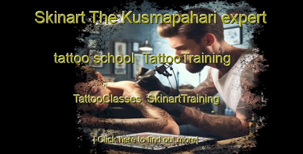 Skinart The Kusmapahari expert tattoo school | TattooTraining | TattooClasses | SkinartTraining-India