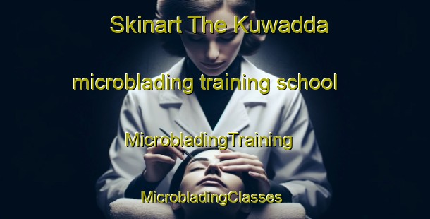 Skinart The Kuwadda microblading training school | MicrobladingTraining | MicrobladingClasses | SkinartTraining-India