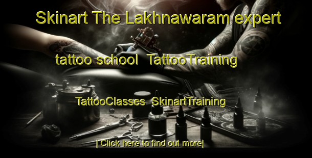 Skinart The Lakhnawaram expert tattoo school | TattooTraining | TattooClasses | SkinartTraining-India