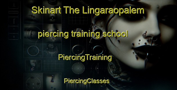 Skinart The Lingaraopalem piercing training school | PiercingTraining | PiercingClasses | SkinartTraining-India