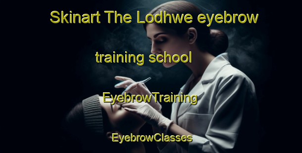 Skinart The Lodhwe eyebrow training school | EyebrowTraining | EyebrowClasses | SkinartTraining-India