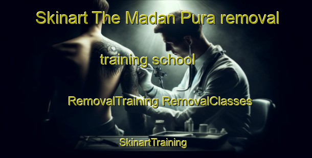 Skinart The Madan Pura removal training school | #RemovalTraining #RemovalClasses #SkinartTraining-India