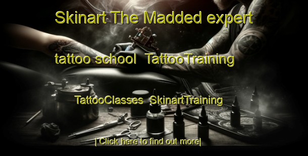 Skinart The Madded expert tattoo school | TattooTraining | TattooClasses | SkinartTraining-India