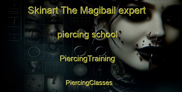 Skinart The Magibail expert piercing school | PiercingTraining | PiercingClasses | SkinartTraining-India