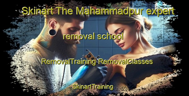 Skinart The Mahammadpur expert removal school | #RemovalTraining #RemovalClasses #SkinartTraining-India