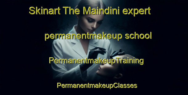 Skinart The Maindini expert permanentmakeup school | PermanentmakeupTraining | PermanentmakeupClasses | SkinartTraining-India