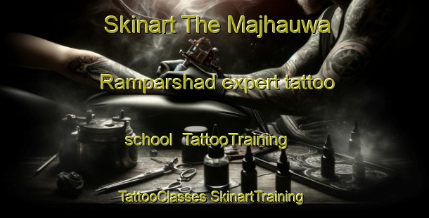 Skinart The Majhauwa Ramparshad expert tattoo school | #TattooTraining #TattooClasses #SkinartTraining-India