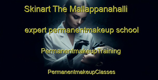 Skinart The Mallappanahalli expert permanentmakeup school | PermanentmakeupTraining | PermanentmakeupClasses | SkinartTraining-India
