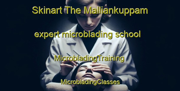 Skinart The Malliankuppam expert microblading school | #MicrobladingTraining #MicrobladingClasses #SkinartTraining-India