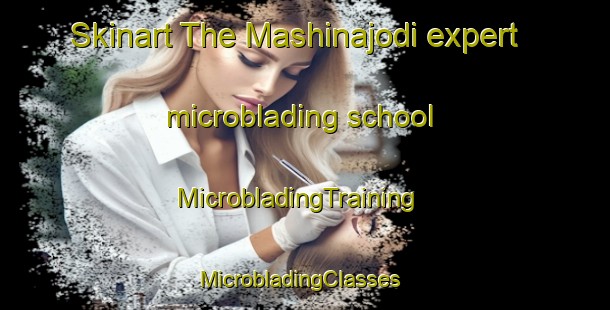 Skinart The Mashinajodi expert microblading school | MicrobladingTraining | MicrobladingClasses | SkinartTraining-India