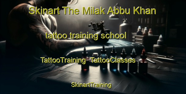 Skinart The Milak Abbu Khan tattoo training school | TattooTraining | TattooClasses | SkinartTraining-India