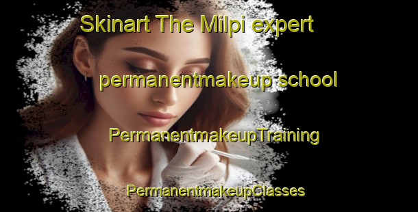 Skinart The Milpi expert permanentmakeup school | PermanentmakeupTraining | PermanentmakeupClasses | SkinartTraining-India