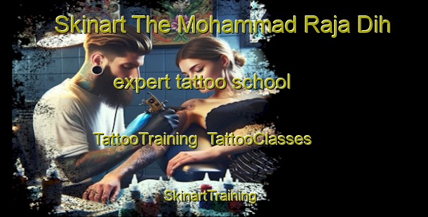 Skinart The Mohammad Raja Dih expert tattoo school | TattooTraining | TattooClasses | SkinartTraining-India