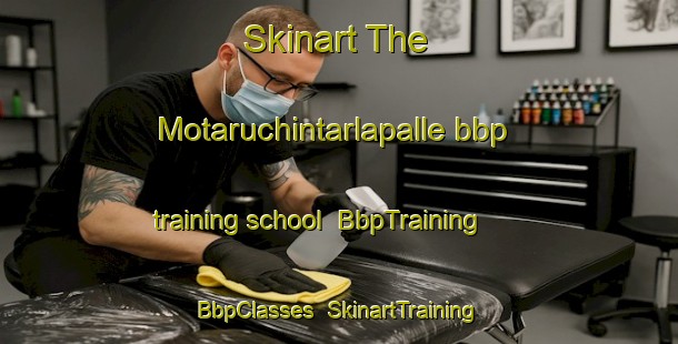 Skinart The Motaruchintarlapalle bbp training school | BbpTraining | BbpClasses | SkinartTraining-India
