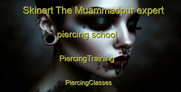 Skinart The Muammadpur expert piercing school | PiercingTraining | PiercingClasses | SkinartTraining-India