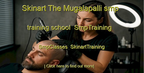 Skinart The Mugalapalli smp training school | SmpTraining | SmpClasses | SkinartTraining-India