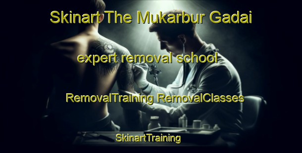 Skinart The Mukarbur Gadai expert removal school | #RemovalTraining #RemovalClasses #SkinartTraining-India