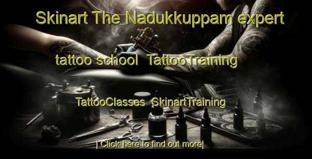 Skinart The Nadukkuppam expert tattoo school | TattooTraining | TattooClasses | SkinartTraining-India